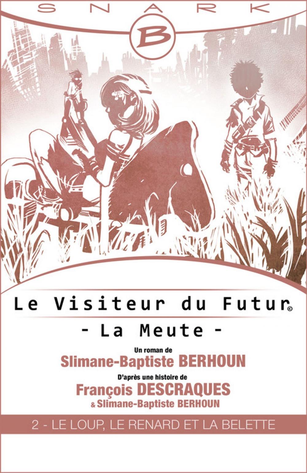 Big bigCover of Le Loup, le Renard et la Belette - Le Visiteur du Futur - La Meute - Épisode 2