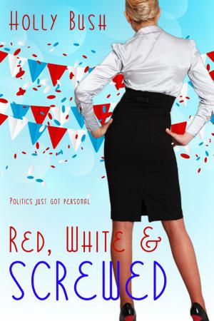 Cover of the book Red, White & Screwed by Pamela Aares
