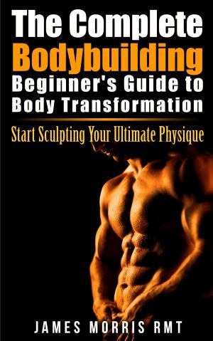 Book cover of The Complete Bodybuilding Beginner's Guide to Body Transformation