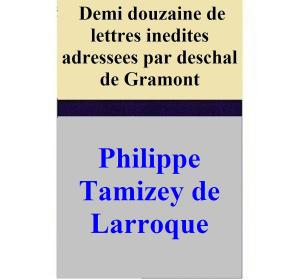 Book cover of Une demi douzaine de lettres inedites adressees par deschal de Gramont