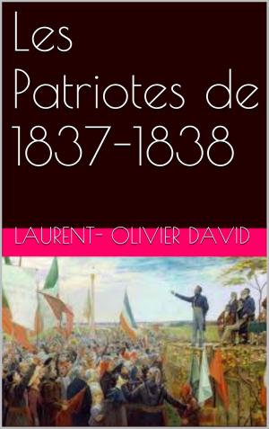 Cover of the book Les Patriotes de 1837-1838 by Alphonse de Lamartine