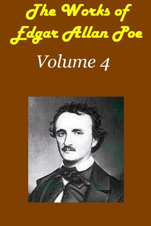 Cover of THE WORKS OF EDGAR ALLAN POE Volume 4