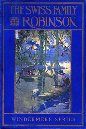 Cover of the book The Swiss Family Robinson by Zane Grey, Hamlin Garland