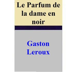Cover of the book Le Parfum de la dame en noir by FRANCK GORDON