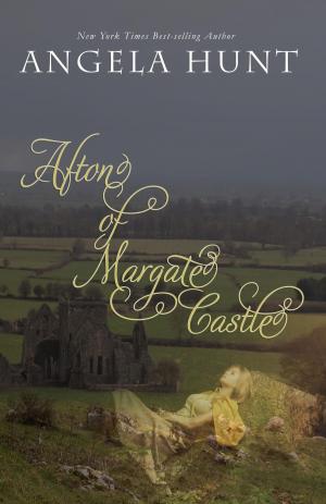Cover of the book Afton of Margate castle by Angela Hunt