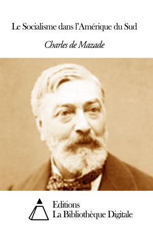 Cover of the book Le Socialisme dans l’Amérique du Sud by Charles Asselineau