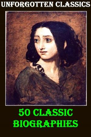 Cover of the book 50 CLASSIC BIOGRAPHIES by John Keats, Emily Dickinson, Henry Wadsworth Longfellow, D. H. Lawrence, Alfred Lord Tennyson