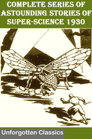 Cover of the book COMPLETE SERIES OF ASTOUNDING STORIES OF SUPER-SCIENCE 1930 by Arthur Machen
