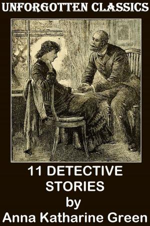 Cover of the book 11 DETECTIVE STORIES - THE DETECTIVE GRYCE MYSTERIES by Robert Louis Stevenson, James Fenimore Cooper, Nathaniel Hawthorne