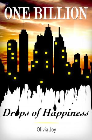 Cover of the book One Billion Drops of Happiness by J Robert King