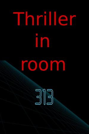 Cover of the book Thriller in room 313 by D. A. Featherling