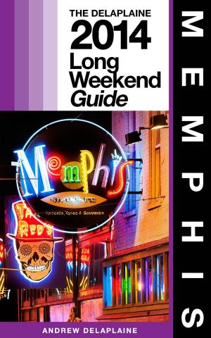 Book cover of MEMPHIS - The Delaplaine 2014 Long Weekend Guide