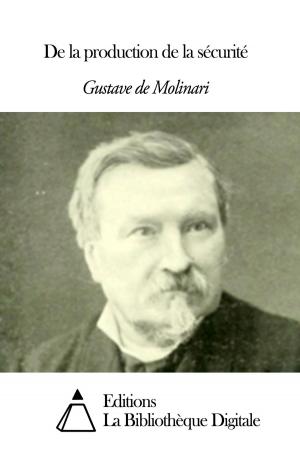 Cover of the book De la production de la sécurité by Charles Didier