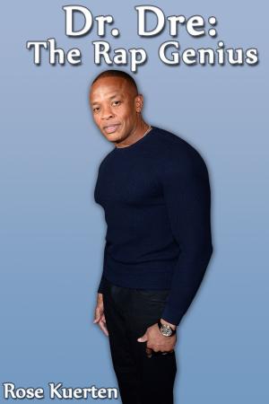 Cover of the book Dr. Dre: The Rap Genius by Lee Martinez