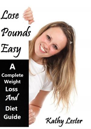 Cover of the book Lose Pounds Easy: A Complete Weight Loss and Diet Guide by Liz Applegate, Ph.D.
