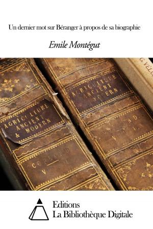 Cover of Un dernier mot sur Béranger à propos de sa biographie by Emile Montégut, Editions la Bibliothèque Digitale