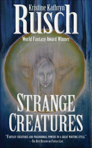 Cover of the book Strange Creatures by Fiction River, Kristine Kathryn Rusch, Dean Wesley Smith