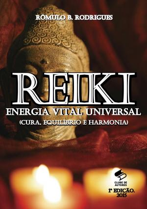 Cover of the book REIKI - ENERGIA VITAL UNIVERSAL (Cura, Equilíbrio e Harmonia) by Petra Neumayer, Roswitha Stark