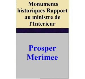 Book cover of Monuments historiques _ Rapport au ministre de l'Interieur