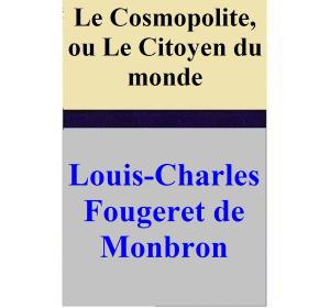 Cover of the book Le Cosmopolite, ou Le Citoyen du monde by Diane Bryton