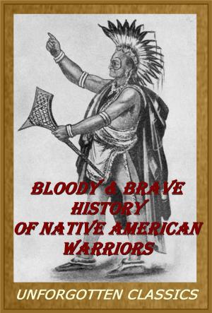 Book cover of Bloody & Brave History of Native American Warriors