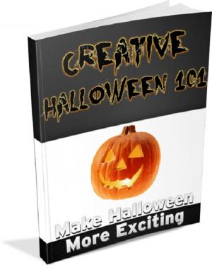 Cover of Creative Halloween 101: Make Halloween More Exciting