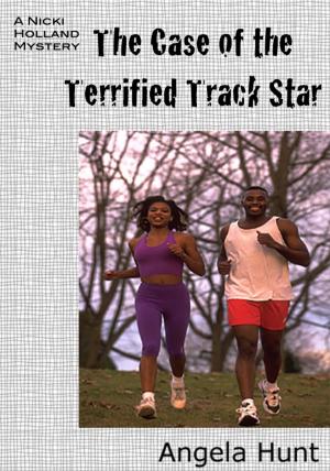 Cover of the book The Case of the Terrified Track Star by Angela Hunt