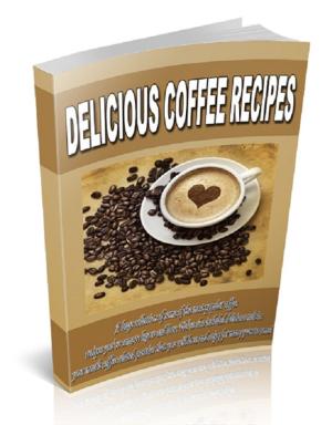 Cover of the book Delicious Coffee Recipes by Joy Wilson