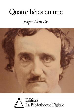 Cover of the book Quatre bêtes en une by Auguste de Villiers de L'Isle-Adam