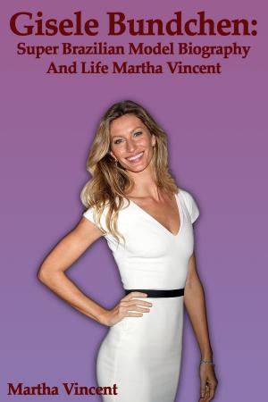 bigCover of the book Gisele Bundchen: Super Brazilian Model Biography and Life by 