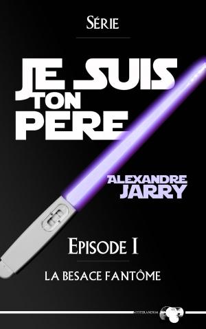 Cover of the book Je suis ton père - Épisode I by Jenna Katerin Moran
