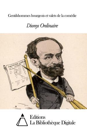 Cover of the book Gentilshommes bourgeois et valets de la comédie by Victor de Laprade