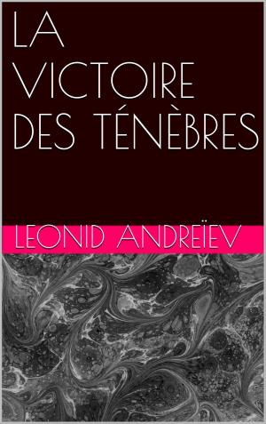 Cover of the book LA VICTOIRE DES TÉNÈBRES by Emile Montégut