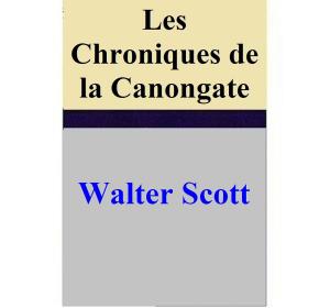 Cover of the book Les Chroniques de la Canongate by Walter Scott
