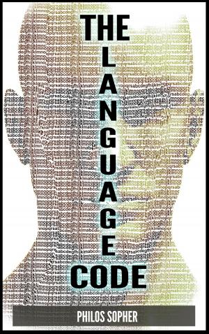 Cover of the book THE LANGUAGE CODE: How to Stop Anxiety, Worry, Fear, Stress and Depression by Dave Baxter M.A.S.C.(Life Coach)