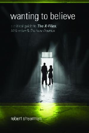 Cover of the book Wanting to Believe: A Critical Guide to The X-Files, Millennium and The Lone Gunmen by Lance Parkin