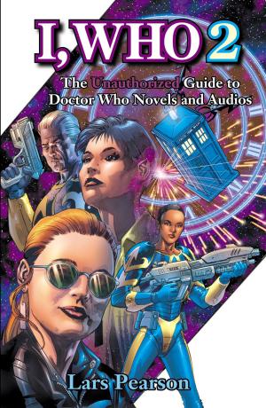 Cover of the book I, Who 2: The Unauthorized Guide to Doctor Who Novels and Audios by Lawrence Miles
