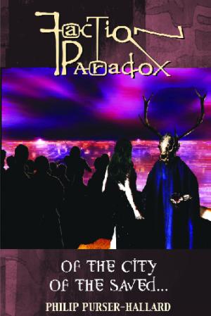 Cover of the book Faction Paradox: Of the City of the Saved by L.M. Myles, Liz Barr, Nina Allan