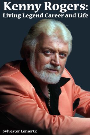 Cover of Kenny Rogers: Living Legend Career and Life