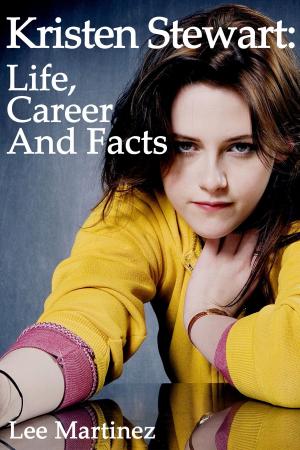 Cover of the book Kristen Stewart: Life, Career and Facts by Ron Williams
