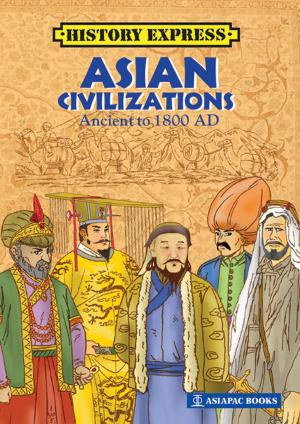 Cover of the book Asia Civilizations - Ancient to 1800AD by Fu Chunjiang, Qiu Yao Hong