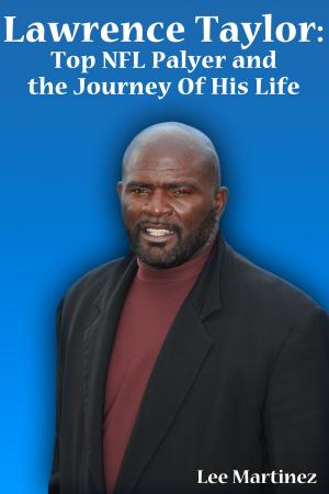Cover of the book Lawrence Taylor: Top NFL Player and the Journey of His Life by AA. VV.