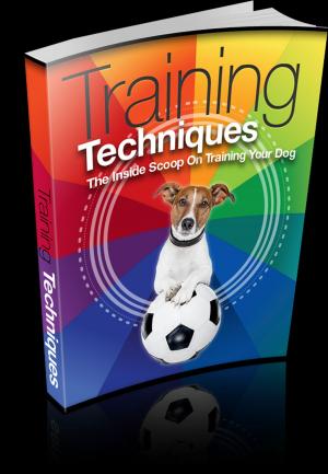 Cover of the book Training Techniques - An Inside Scoop on Training Your Dog! by Anonymous
