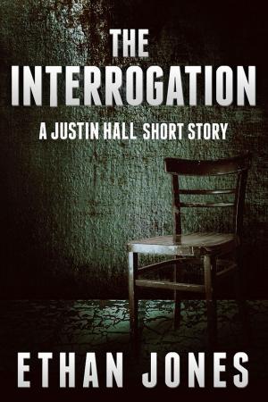 Cover of the book The Interrogation: A Justin Hall Spy Thriller Short Story by Robert Capko