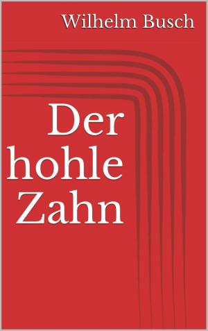 Cover of the book Der hohle Zahn by Ernst Theodor Amadeus Hoffmann