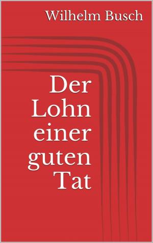 Book cover of Der Lohn einer guten Tat