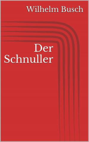 Cover of the book Der Schnuller by Wilhelm Busch