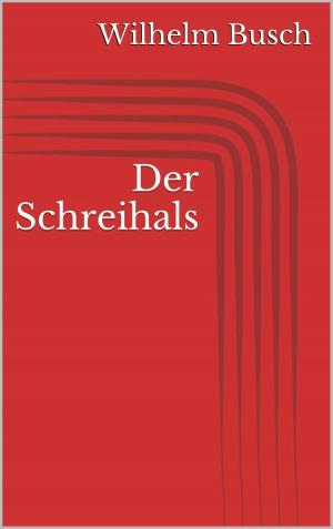 Cover of the book Der Schreihals by Wilhelm Busch