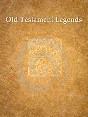 Cover of the book Old Testament Legends by Simon Wolf, Louis Edward Levy, Editor