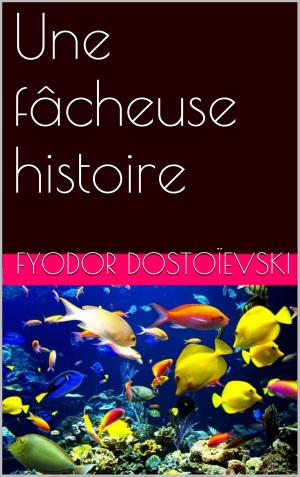 Cover of the book Une fâcheuse histoire by G. Lenotre